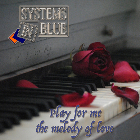 Systems in Blue - Play for me the Melody of Love